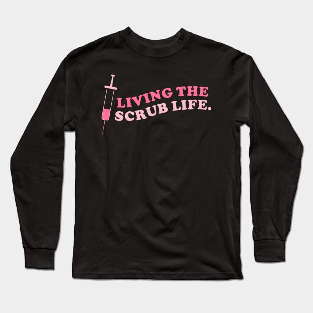Living the scrub life pink Long Sleeve T-Shirt by annacush